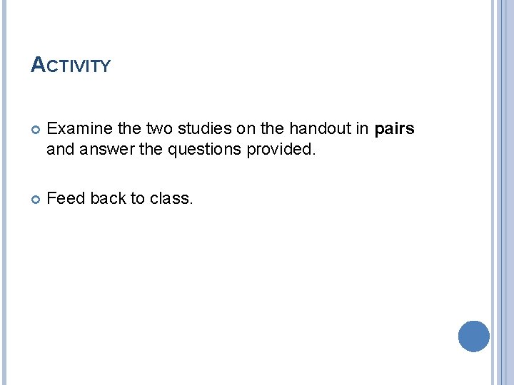 ACTIVITY Examine the two studies on the handout in pairs and answer the questions