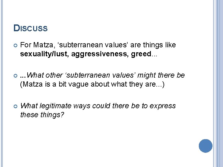 DISCUSS For Matza, ‘subterranean values’ are things like sexuality/lust, aggressiveness, greed. . . What