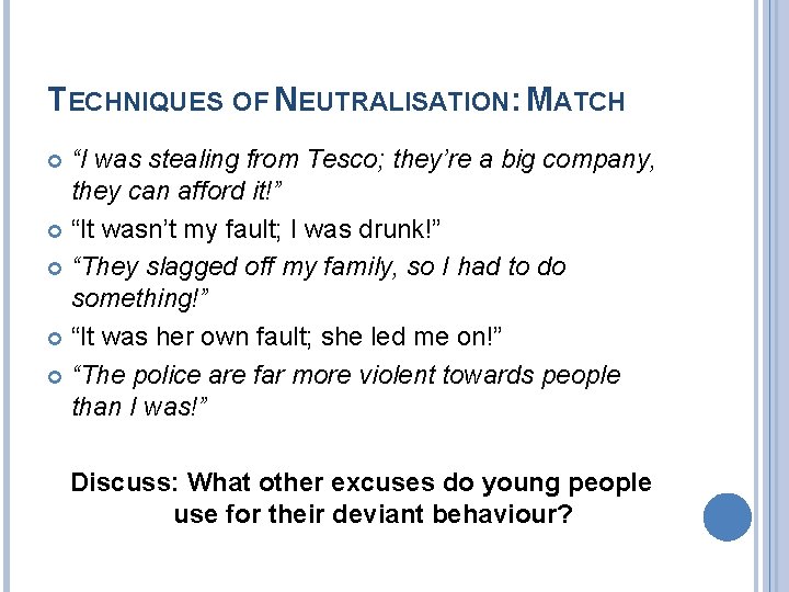 TECHNIQUES OF NEUTRALISATION: MATCH “I was stealing from Tesco; they’re a big company, they