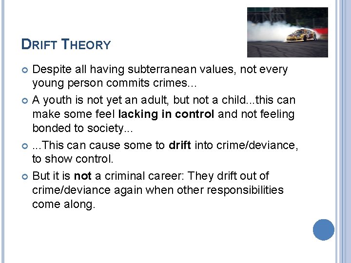 DRIFT THEORY Despite all having subterranean values, not every young person commits crimes. .