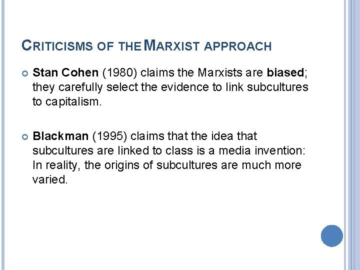 CRITICISMS OF THE MARXIST APPROACH Stan Cohen (1980) claims the Marxists are biased; they