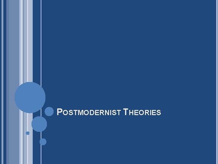 POSTMODERNIST THEORIES 