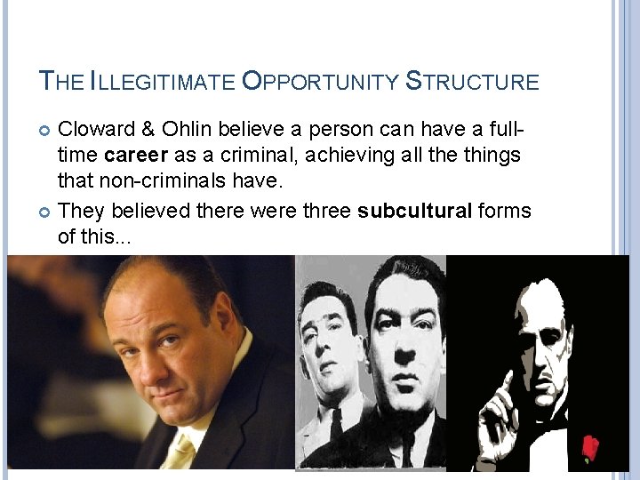 THE ILLEGITIMATE OPPORTUNITY STRUCTURE Cloward & Ohlin believe a person can have a fulltime