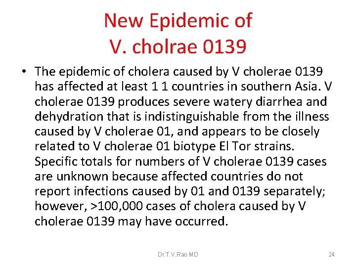 New Epidemic of V. cholrae 0139 • The epidemic of cholera caused by V
