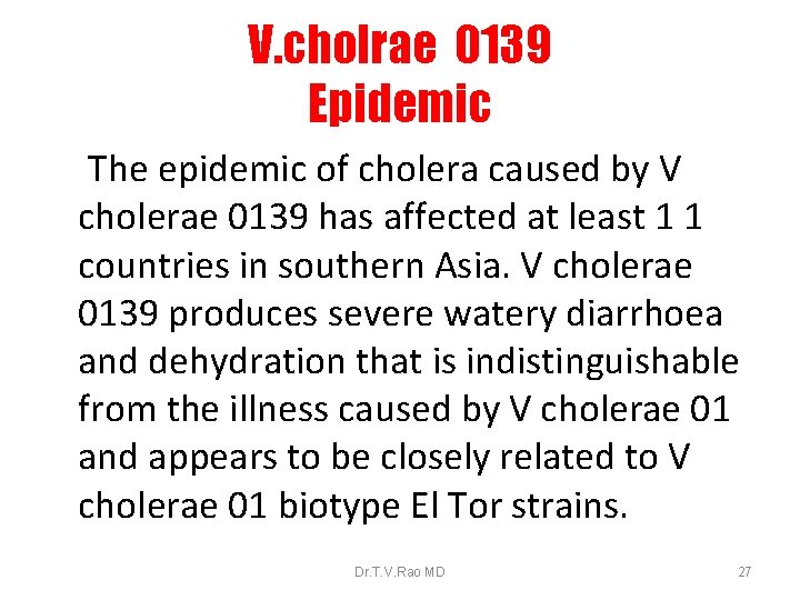 V. cholrae 0139 Epidemic The epidemic of cholera caused by V cholerae 0139 has