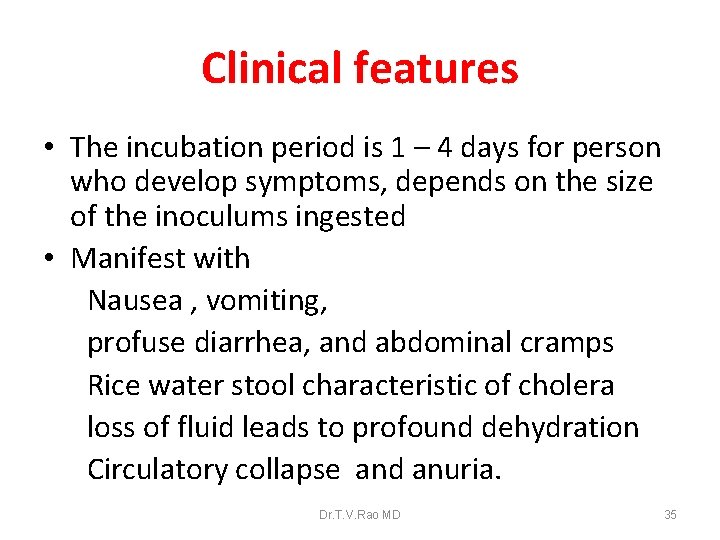 Clinical features • The incubation period is 1 – 4 days for person who