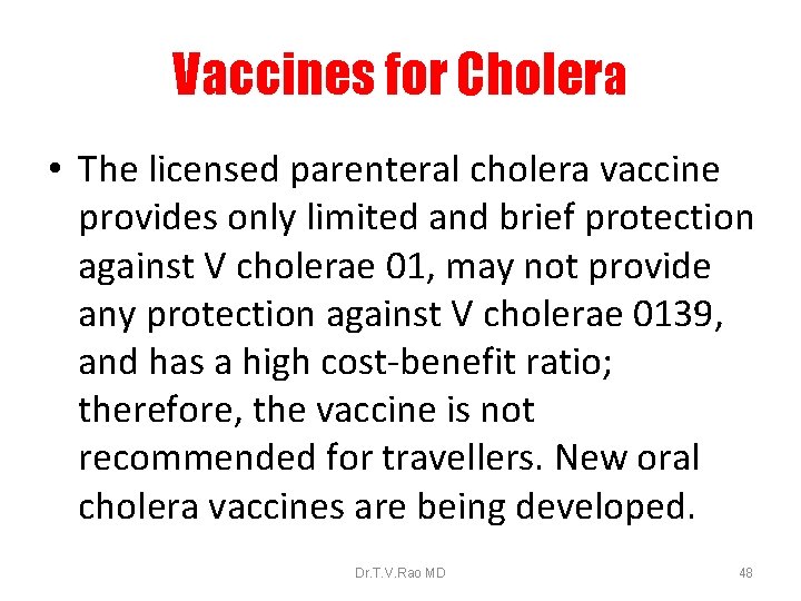 Vaccines for Cholera • The licensed parenteral cholera vaccine provides only limited and brief