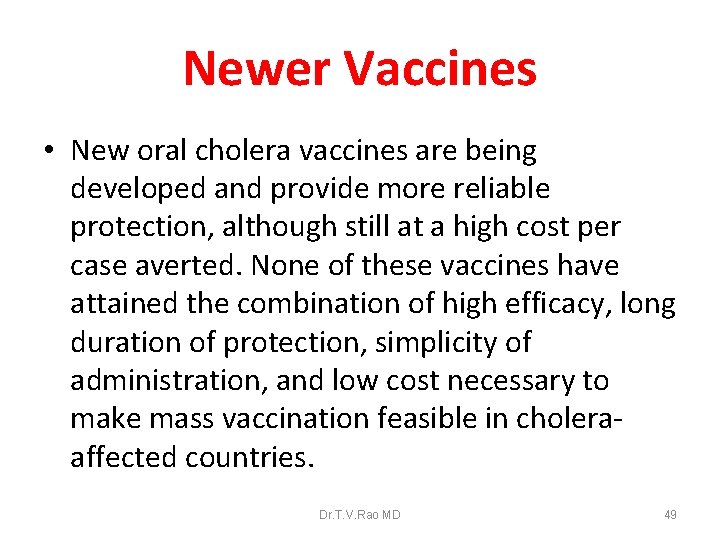 Newer Vaccines • New oral cholera vaccines are being developed and provide more reliable