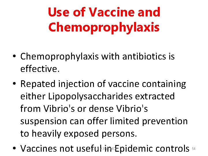 Use of Vaccine and Chemoprophylaxis • Chemoprophylaxis with antibiotics is effective. • Repated injection