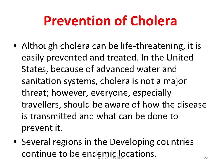 Prevention of Cholera • Although cholera can be life-threatening, it is easily prevented and