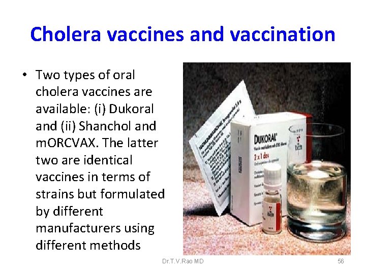 Cholera vaccines and vaccination • Two types of oral cholera vaccines are available: (i)