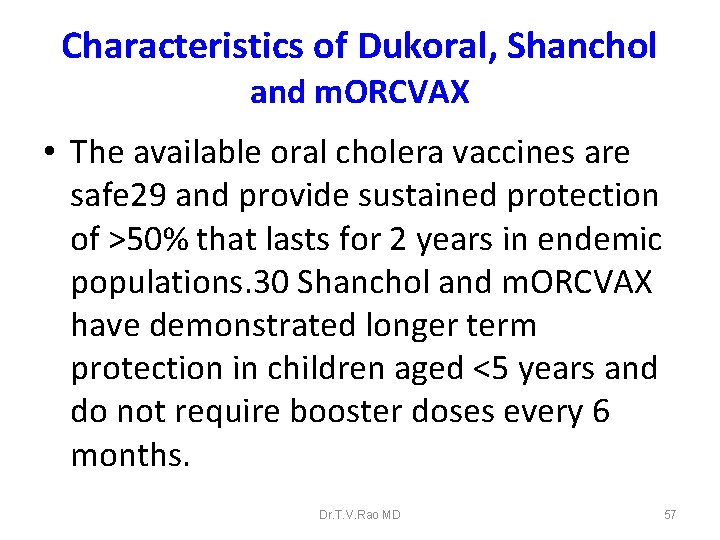 Characteristics of Dukoral, Shanchol and m. ORCVAX • The available oral cholera vaccines are