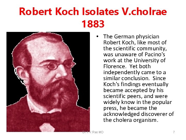 Robert Koch Isolates V. cholrae 1883 • The German physician Robert Koch, like most