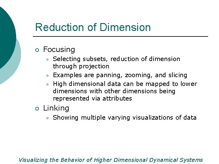 Reduction of Dimension ¡ Focusing l l l ¡ Selecting subsets, reduction of dimension