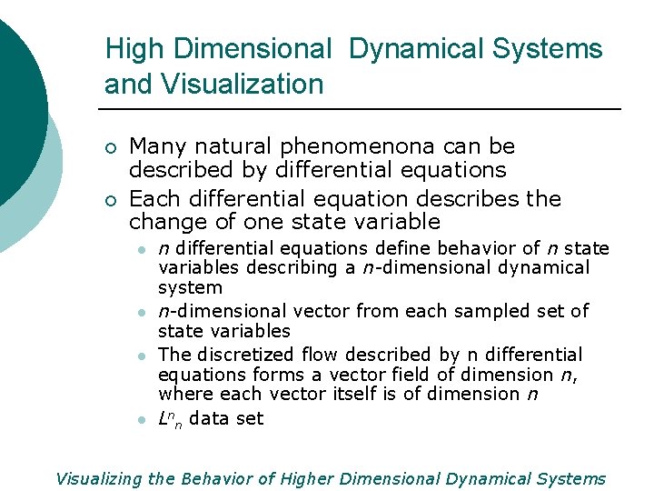 High Dimensional Dynamical Systems and Visualization ¡ ¡ Many natural phenomenona can be described