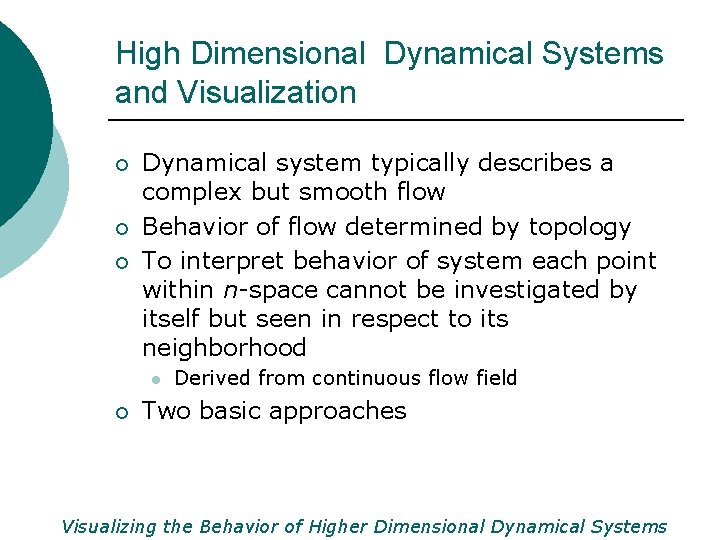 High Dimensional Dynamical Systems and Visualization ¡ ¡ ¡ Dynamical system typically describes a