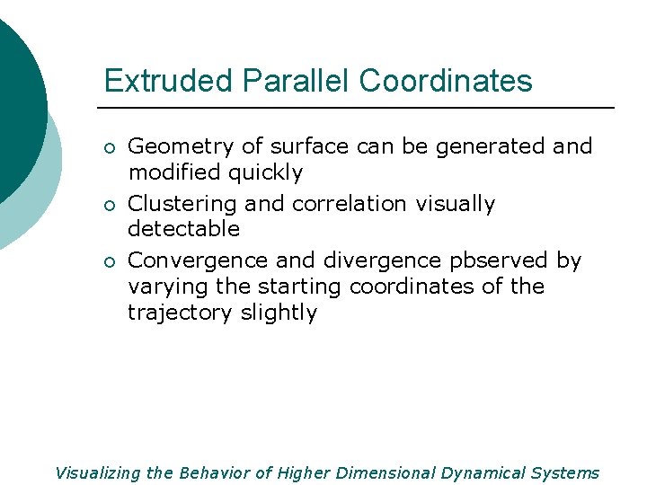 Extruded Parallel Coordinates ¡ ¡ ¡ Geometry of surface can be generated and modified