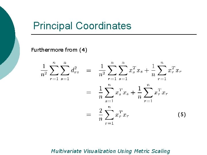 Principal Coordinates Furthermore from (4) (5) Multivariate Visualization Using Metric Scaling 