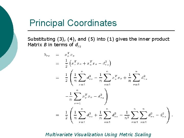 Principal Coordinates Substituting (3), (4), and (5) into (1) gives the inner product Matrix