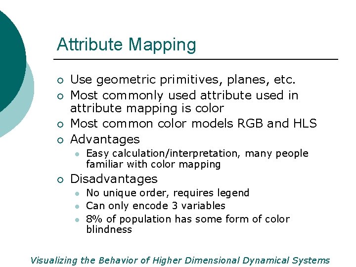 Attribute Mapping ¡ ¡ Use geometric primitives, planes, etc. Most commonly used attribute used