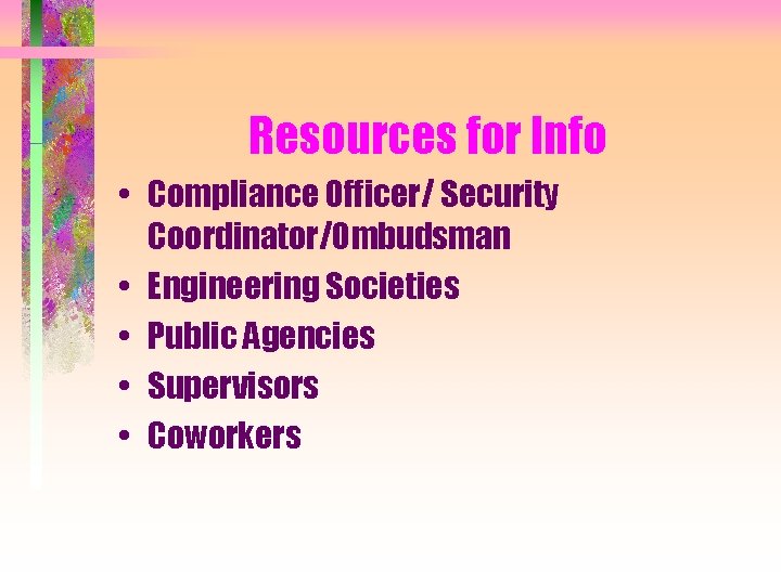 Resources for Info • Compliance Officer/ Security Coordinator/Ombudsman • Engineering Societies • Public Agencies