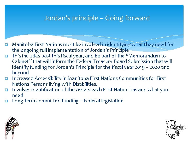Jordan’s principle – Going forward q q q Manitoba First Nations must be involved