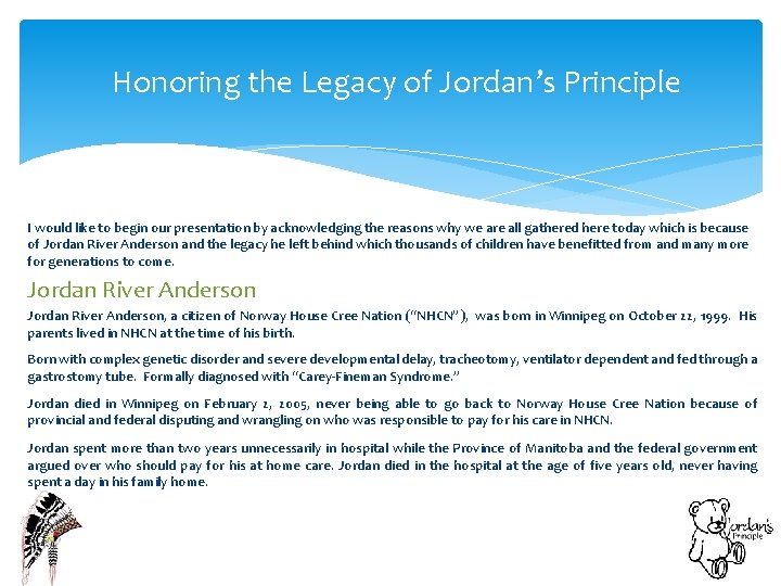 Honoring the Legacy of Jordan’s Principle I would like to begin our presentation by