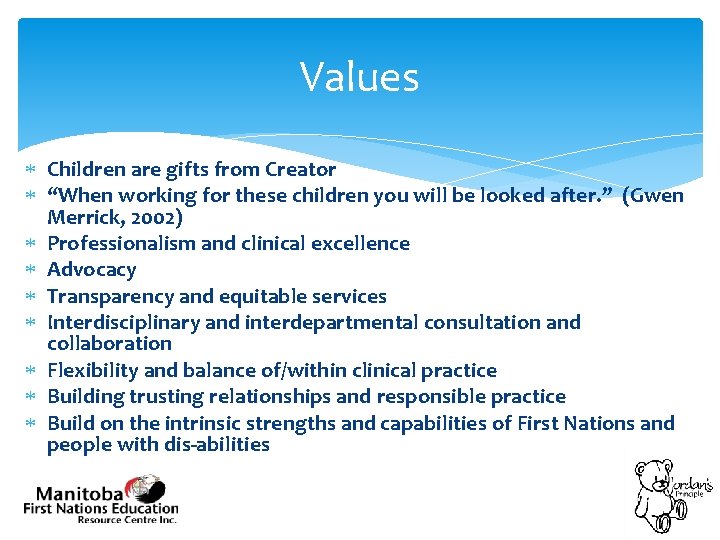 Values Children are gifts from Creator “When working for these children you will be