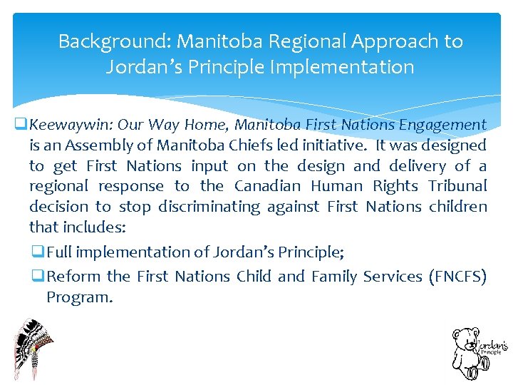 Background: Manitoba Regional Approach to Jordan’s Principle Implementation q. Keewaywin: Our Way Home, Manitoba