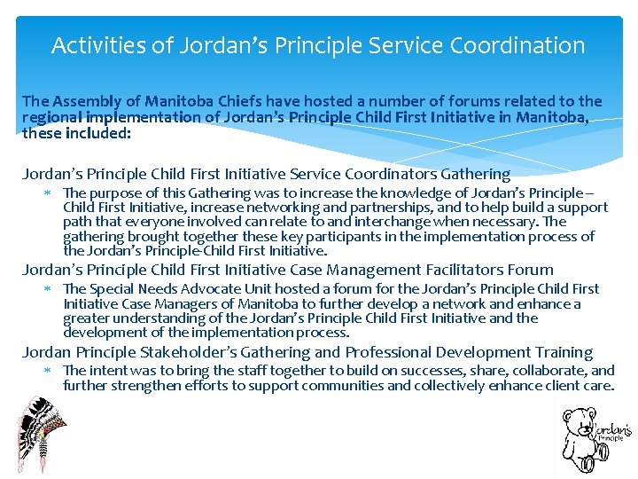 Activities of Jordan’s Principle Service Coordination The Assembly of Manitoba Chiefs have hosted a