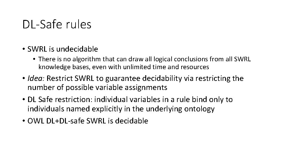 DL-Safe rules • SWRL is undecidable • There is no algorithm that can draw DL-Safe rules • SWRL is undecidable • There is no algorithm that can draw