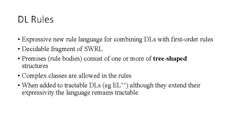 DL Rules • Expressive new rule language for combining DLs with first-order rules • DL Rules • Expressive new rule language for combining DLs with first-order rules •