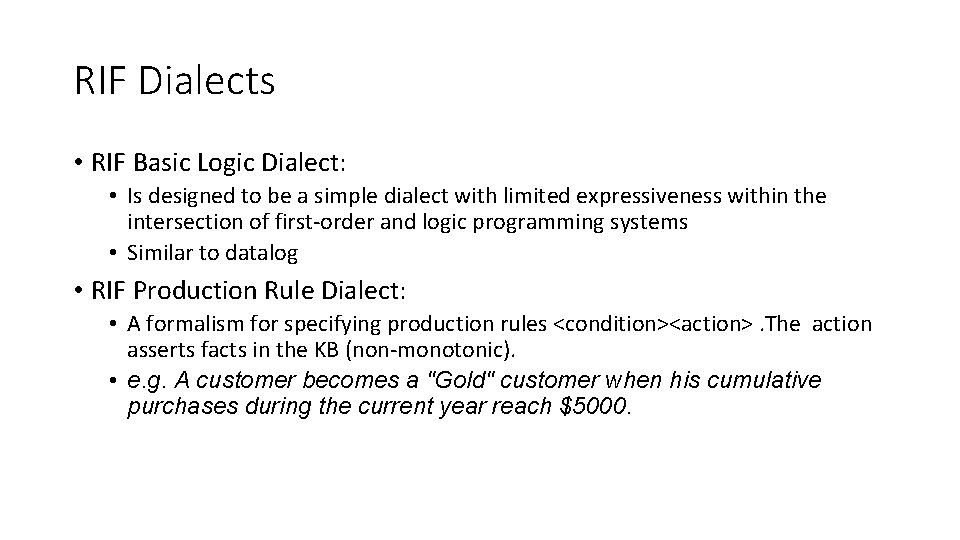 RIF Dialects • RIF Basic Logic Dialect: • Is designed to be a simple RIF Dialects • RIF Basic Logic Dialect: • Is designed to be a simple