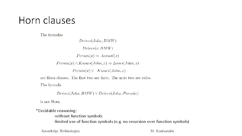 Horn clauses *Decidable reasoning: -without function symbols -limited use of function symbols (e. g. Horn clauses *Decidable reasoning: -without function symbols -limited use of function symbols (e. g.