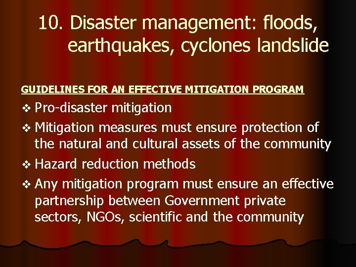 10. Disaster management: floods, earthquakes, cyclones landslide GUIDELINES FOR AN EFFECTIVE MITIGATION PROGRAM v