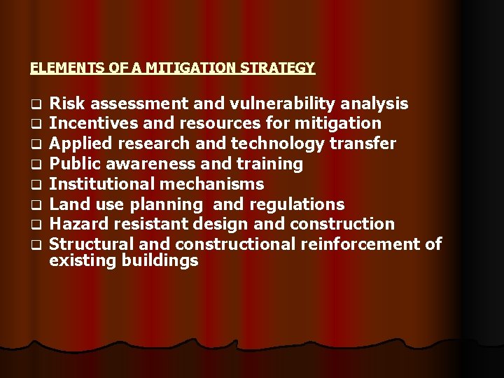 ELEMENTS OF A MITIGATION STRATEGY q q q q Risk assessment and vulnerability analysis