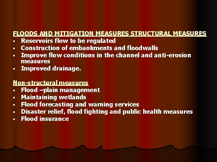 FLOODS AND MITIGATION MEASURES STRUCTURAL MEASURES § Reservoirs flow to be regulated § Construction