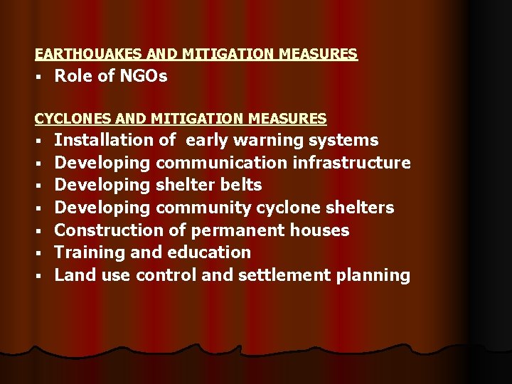 EARTHQUAKES AND MITIGATION MEASURES § Role of NGOs CYCLONES AND MITIGATION MEASURES § §