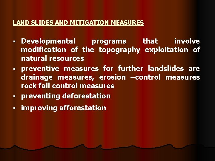 LAND SLIDES AND MITIGATION MEASURES Developmental programs that involve modification of the topography exploitation