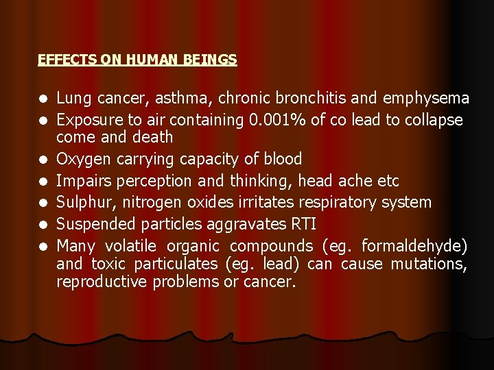 EFFECTS ON HUMAN BEINGS l l l l Lung cancer, asthma, chronic bronchitis and