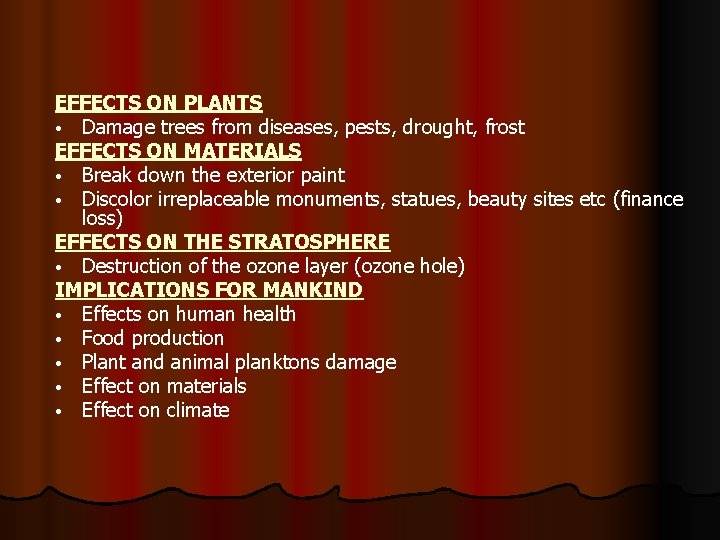 EFFECTS ON PLANTS • Damage trees from diseases, pests, drought, frost EFFECTS ON MATERIALS