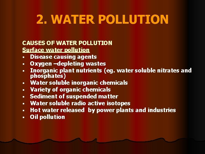 2. WATER POLLUTION CAUSES OF WATER POLLUTION Surface water pollution § Disease causing agents