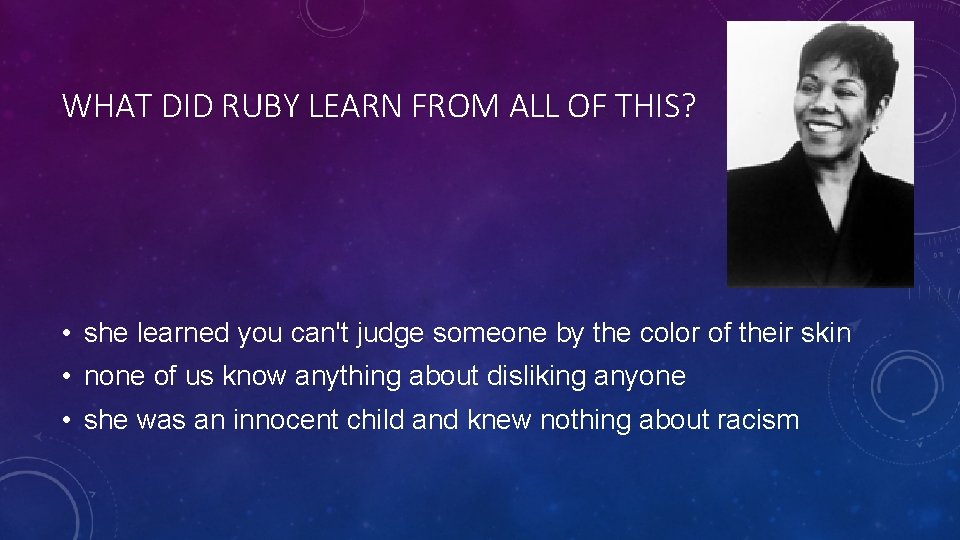 WHAT DID RUBY LEARN FROM ALL OF THIS? • she learned you can't judge