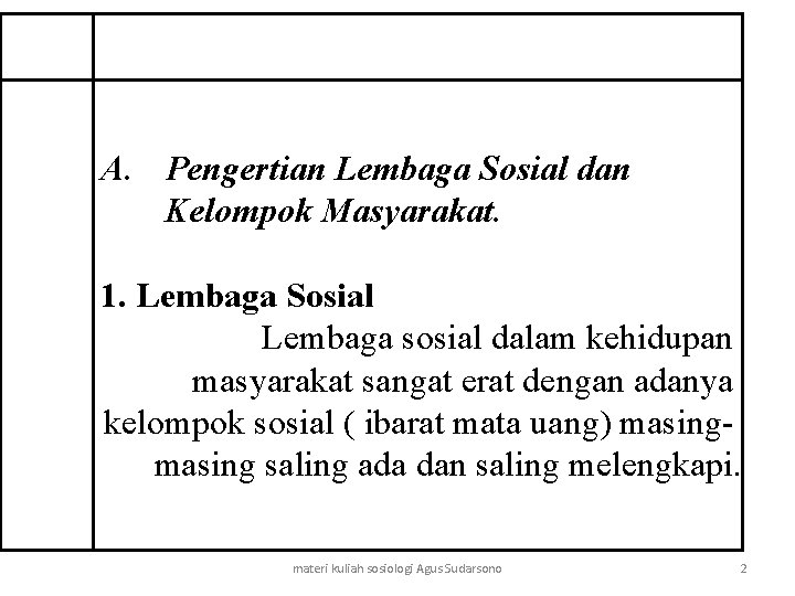 A. Pengertian Lembaga Sosial dan Kelompok Masyarakat. 1. Lembaga Sosial Lembaga sosial dalam kehidupan