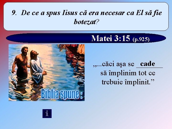 9. De ce a spus Iisus că era necesar ca El să fie botezat?