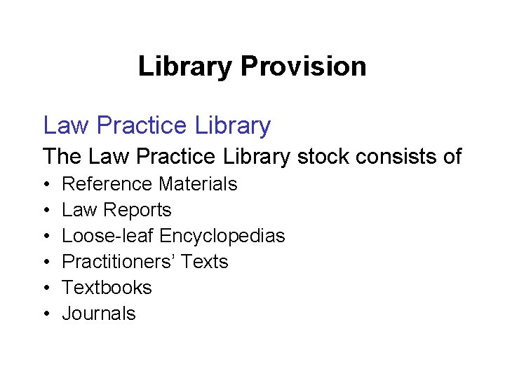 Library Provision Law Practice Library The Law Practice Library stock consists of • •