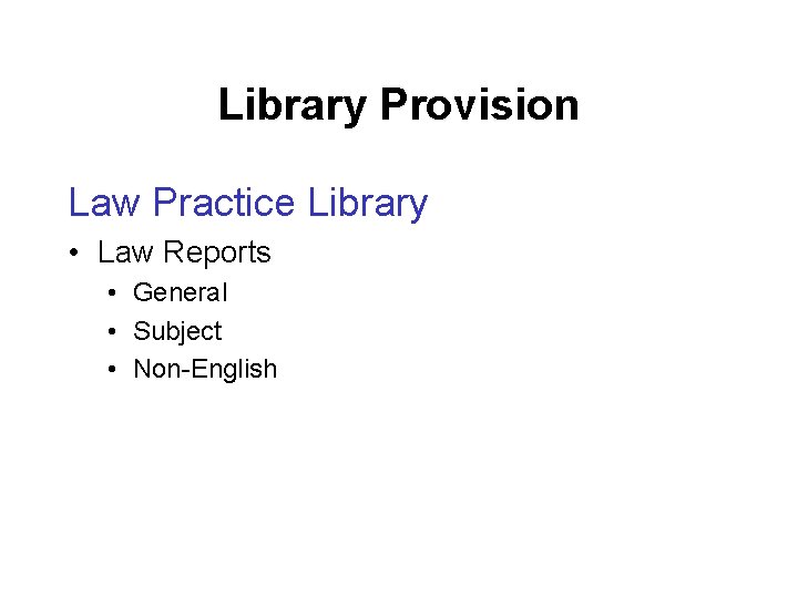 Library Provision Law Practice Library • Law Reports • General • Subject • Non-English