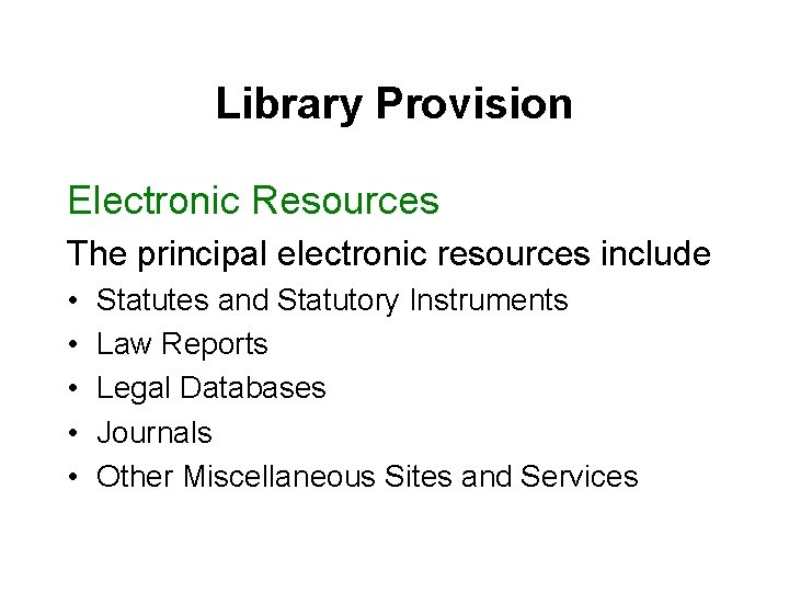 Library Provision Electronic Resources The principal electronic resources include • • • Statutes and