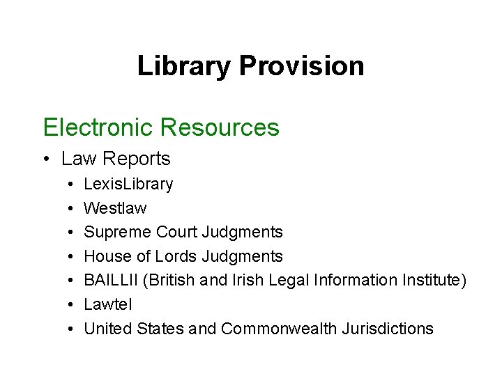 Library Provision Electronic Resources • Law Reports • • Lexis. Library Westlaw Supreme Court