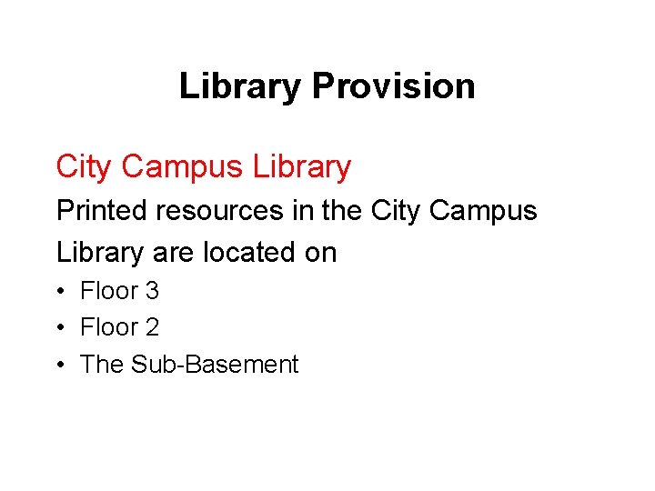 Library Provision City Campus Library Printed resources in the City Campus Library are located